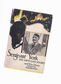 Sergeant York:  His Own Life Story and War Diary ( World War I / WWI )