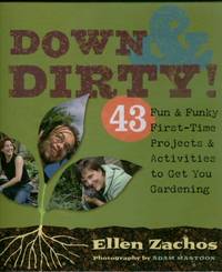 Down & Dirty 43 Fun & Funky First-time Projects & Activities to Get You Gardening Down & Dirty 43 Fun & Funky First-time Projects & Activities to Get You Gardening