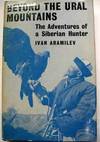 Beyond the Ural Mountains : The Adventures of a Siberian Hunter