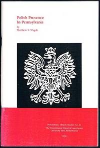 Polish Presence in Pennsylvania (Pennsylvania History Studies No. 24) Polish Presence in Pennsylvania (Pennsylvania History Studies No. 24)
