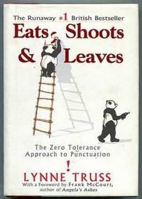 Eats, Shoots & Leaves: The Zero Tolerance Approach to Punctuation Eats, Shoots & Leaves: The Zero Tolerance Approach to Punctuation