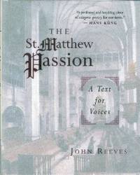 The St. Matthew Passion: A Text for Voices The St. Matthew Passion: A Text for Voices