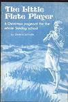 The Little Flute Player: A Christmas Pageant for the Whole Sunday School The Little Flute Player: A Christmas Pageant for the Whole Sunday School