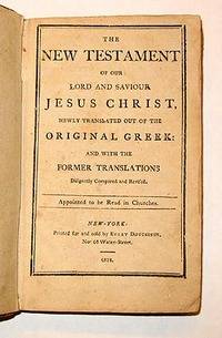 (BIBLE). THE NEW TESTAMENT OF OUR LORD AND SAVIOUR JESUS CHRIST, NEWLY TRANSLATED OUT OF THE ORIGINAL GREEK... APPOINTED TO BE READ IN CHURCHES