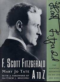 F. Scott Fitzgerald A to Z: The Essential Reference to His Life and Work