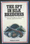 The Spy in Silk Breeches (The Story of Mantagu Fox, 18th Century Admiralty Sgent extraordinry)
