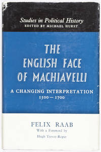 The English Face of Machiavelli: A Changing Interpretation 1500 - 1700