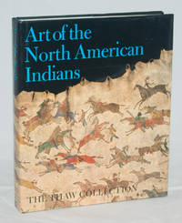 Art of the North American Indians: The Thaw Collection Art of the North American Indians: The Thaw Collection