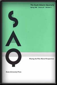 SAQ: the South Atlantic Quarterly, Volume 87, Number 2 (Spring 1988) ; Placing the Plot: Novel Perspectives SAQ: the South Atlantic Quarterly, Volume 87, Number 2 (Spring 1988) ; Placing the Plot: Novel Perspectives