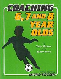 Coaching 6, 7 and 8 Year Olds (Micro Soccer)