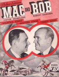 MAC AND BOB: MOUNTAIN SONGS, WESTERN SONGS, COWBOY SONGS. Deluxe Edition [songbook]