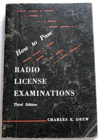 How to Pass Radio License Examinations Charles E. Drew