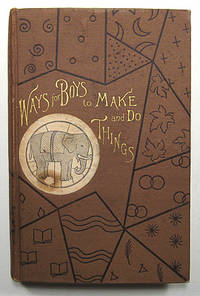 WAYS FOR BOYS TO MAKE AND DO THINGS