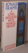 LONG WEEKEND WITH MARCEL PROUST. Seven stories and a novel