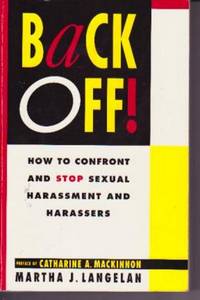 Back Off: How to Confront and Stop Sexual Harassment and Harassers