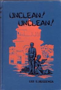 UNCLEAN! UNCLEAN! or Glimpses of the Land Where Leprosy Thrives UNCLEAN! UNCLEAN! or Glimpses of the Land Where Leprosy Thrives