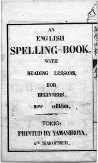 Eigaku hikkei. An English spelling-book, with reading lessons, for beginners. New edition