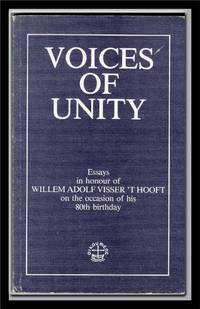 Voices of Unity:   Essays in honour of Willem Adolf Visser 't Hooft on the  occasion of his 80th birthday