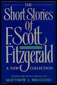 The Short Stories of F. Scott Fitzgerald: A New Collection