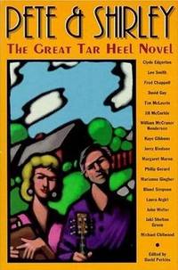 Pete & Shirley: The Great Tar Heel Novel Pete & Shirley: The Great Tar Heel Novel