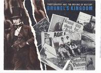 Brunel's Kingdom: Photography and the Making of History ( I K Brunel Related ) Brunel's Kingdom: Photography and the Making of History ( I K Brunel Related )