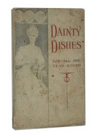 Dainty Dishes for all the Year Round: Recipes for Ice Creams, Water Ices,  Sherbets and Other Frozen Desserts