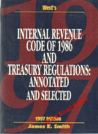 West's Internal Revenue Code Of 1986 And Treasury Regulations Annotated and Selected West's Internal Revenue Code Of 1986 And Treasury Regulations Annotated and Selected