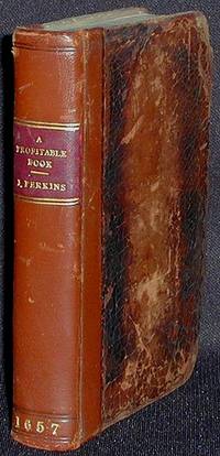 A Profitable Book of Mr. John Perkins, Sometimes Fellow of the Inner Temple: Treating of the Laws of England; Translated out of French into English for the Benefit of Young Students and Others