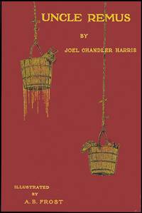 UNCLE REMUS: HIS SONGS AND SAYINGS