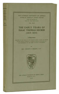 The Early Years of Isaac Thomas Hecker (1819-1844): A Dissertation Submitted to the Faculty of the Graduate School of Arts and Sciences of the Catholic University of America The Early Years of Isaac Thomas Hecker (1819-1844): A Dissertation Submitted to the Faculty of the Graduate School of Arts and Sciences of the Catholic University of America