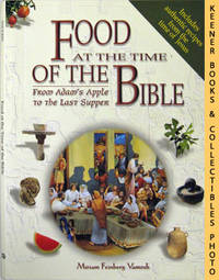 Food At The Time Of The Bible (From Adam's Apple To The Last Supper)