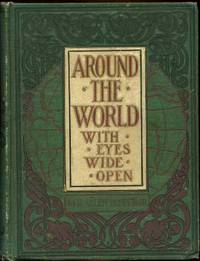 Around the World with Eyes Wide Open : The Wonders of the World Pictured By Pen & Pencil Around the World with Eyes Wide Open : The Wonders of the World Pictured By Pen & Pencil