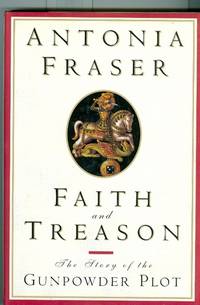 Faith and Treason: The Story of the Gunpowder Plot Faith and Treason: The Story of the Gunpowder Plot