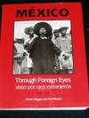 Mexico Through Foreign Eyes: Visto Por Ojos Extranjeros 1850-1990