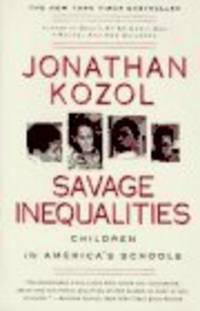 Savage Inequalities: Children in America's Schools Savage Inequalities: Children in America's Schools