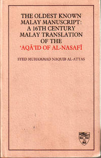 The Oldest Known Malay Manuscript : A 16th Century Malay Translation of the 'AQA' ID of AL-Nasafi The Oldest Known Malay Manuscript : A 16th Century Malay Translation of the 'AQA' ID of AL-Nasafi