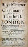 The ROYAL CHARTER Of CONFIRMATION GRANTED By KING CHARLES II. To The CITY Of LONDON. Wherein are Recited Verbatim, All the Charters to the said City, granted by His Majesties Royal Predecessors, Kings and Queens of England. Taken Out of the Records, and Exactly Translated into English .. Together with an Index or Alphabetical Table, and a Table Explaining all the Obsolete and Difficult Words in the said Charter The ROYAL CHARTER Of CONFIRMATION GRANTED By KING CHARLES II. To The CITY Of LONDON. Wherein are Recited Verbatim, All the Charters to the said City, granted by His Majesties Royal Predecessors, Kings and Queens of England. Taken Out of the Records, and Exactly Translated into English .. Together with an Index or Alphabetical Table, and a Table Explaining all the Obsolete and Difficult Words in the said Charter