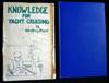 Knowledge for Yacht Cruising : A handbook on Simple Coastwise Navigation for the Small Cruising Yacht