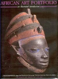 African Art Portfolio: An Illustrated Introduction Masterpieces from the Eleventh to the Twentieth Centuries/Book and Portfolio African Art Portfolio: An Illustrated Introduction Masterpieces from the Eleventh to the Twentieth Centuries/Book and Portfolio