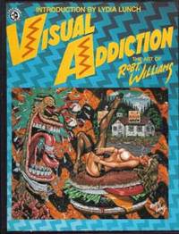 VISUAL ADDICTION : The Art of Robert Williams   ( Signed )