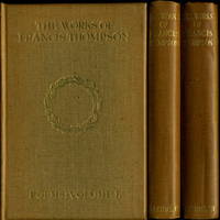 THE WORKS OF FRANCIS THOMPSON: Volumes I and II - Poems; Volume III - Prose (3 volume set.) THE WORKS OF FRANCIS THOMPSON: Volumes I and II - Poems; Volume III - Prose (3 volume set.)