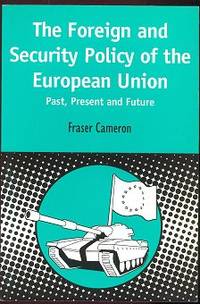 Foreign and Security Policy of the European Union: Past, Present and Future (Contemporary European Studies, 7) Foreign and Security Policy of the European Union: Past, Present and Future (Contemporary European Studies, 7)