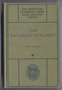 The Railroad Builders: A Chronicle of the Welding of the States (The Chronicles of America Series 38) The Railroad Builders: A Chronicle of the Welding of the States (The Chronicles of America Series 38)