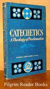Catechetics: A Theology of Proclamation