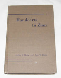 Handcarts to Zion The Story of a Unique Western Migration 1856-1860 Handcarts to Zion The Story of a Unique Western Migration 1856-1860