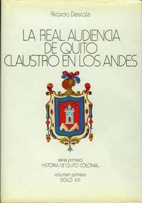 La Real Audiencia de Quito, Claustro en los Andes, Historia de Quito Colonial, Vol. 1 Siglo XVI