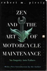 ZEN AND THE ART OF MOTORCYCLE MAINTENANCE: AN INQUIRY INTO VALUES