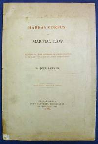 HABEAS CORPUS And MARTIAL LAW.  A Review of the Opinion of Chief Justice Taney, in the Case of John Merryman