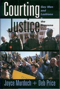 Courting Justice: Gay Men and Lesbians V. the Supreme Court