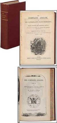 The Complete Angler, or the Contemplative Man's Recreation of Izaak Walton and Charles Cotton